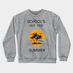 School's out for summer Crewneck Sweatshirt